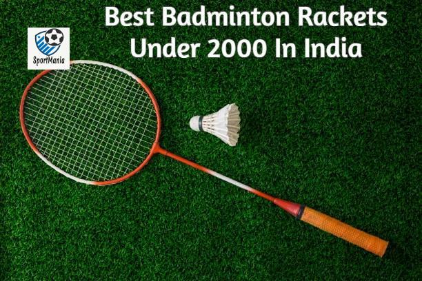 Best Badminton Rackets Under 2000